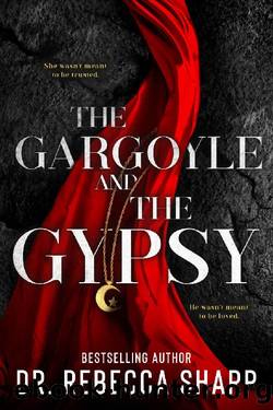 The Gargoyle and the Gypsy: A Dark Contemporary Romance (The Sacred Duet Book 1) by Dr. Rebecca Sharp