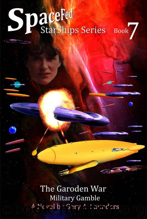 The Garoden War. (SpaceFed StarShips Series) Book 7. An exciting, action-packed SpaceFed Series finale that also concludes the Garoden War.: ‘Military Gamble.’ by Gerry A. Saunders