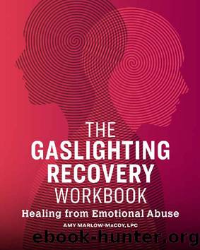 The Gaslighting Recovery Workbook: Healing From Emotional Abuse by Amy Marlow-MaCoy LPC