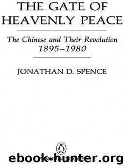 The Gate of Heavenly Peace: The Chinese and Their Revolution by Jonathan D. Spence