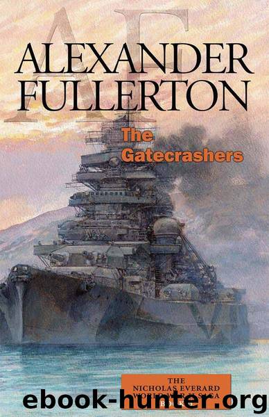 The Gatecrashers: The Nicholas Everard World War II Saga Book 6 by Fullerton Alexander