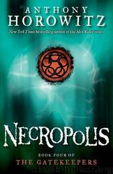 The Gatekeepers #4: Necropolis by Anthony Horowitz