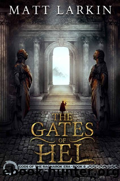 The Gates of Hel: Eschaton Cycle (Gods of the Ragnarok Era Book 8) by Matt Larkin