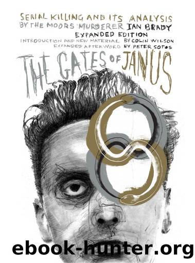 The Gates of Janus: Serial Killing and Its Analysis by the Moors Murderer Ian Brady by Ian Brady