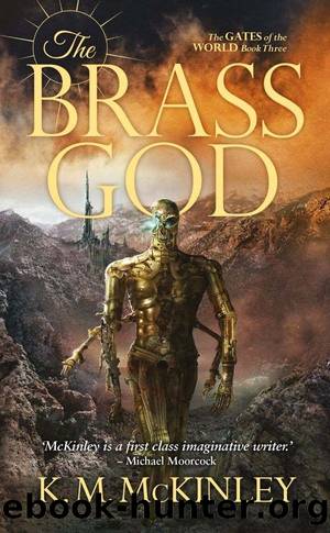 The Gates of the World #3: The Brass God by K. M. McKinley