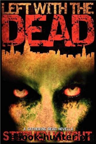 The Gathering Dead  Left With the Dead by Knight Stephen