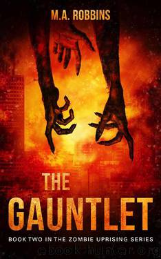The Gauntlet_Book Two in the Zombie Uprising Series by M. A. Robbins
