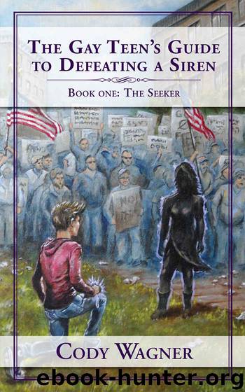 The Gay Teen's Guide to Defeating a Siren: Book 1: The Seeker by Cody Wagner