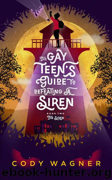 The Gay Teen's Guide to Defeating a Siren_Book 2_The Siren by Cody Wagner