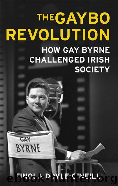 The Gaybo Revolution: How Gay Byrne Challenged Irish Society by Finola Doyle O'Neill