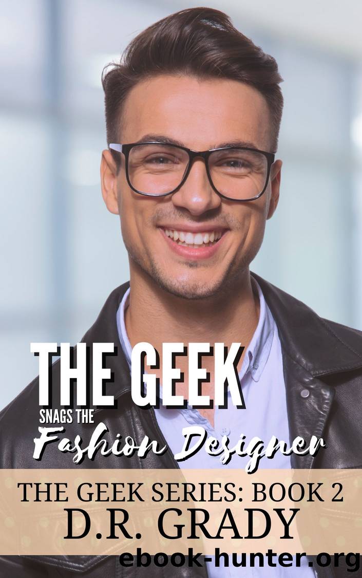 The Geek Snags the Fashion Designer by D.R. Grady