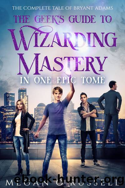 The Geek's Guide to Wizarding Mastery in One Epic Tome by Megan O'Russell