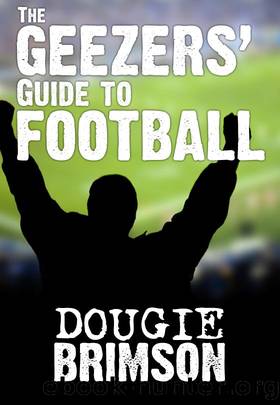 The Geezers' Guide to Football by Dougie Brimson
