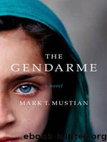 The Gendarme by Mark T. Mustian
