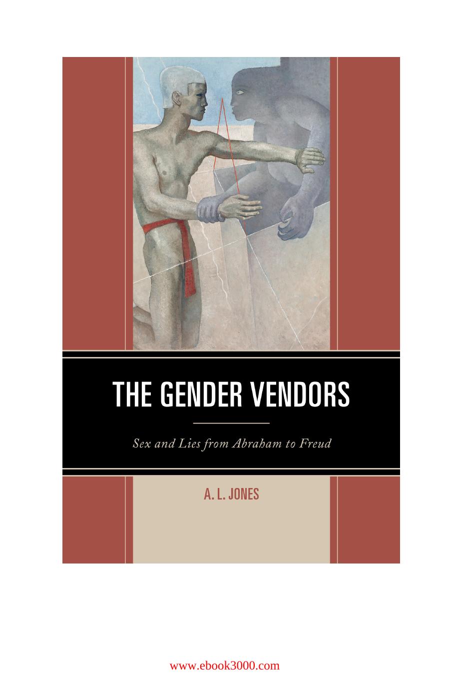 The Gender Vendors: Sex and Lies from Abraham to Freud by Unknow