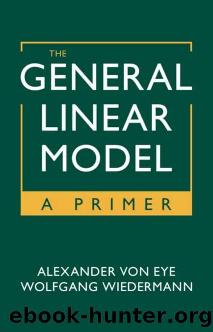 The General Linear Model: A Primer by Alexander von Eye Wolfgang Wiedermann