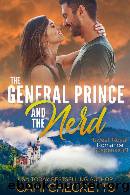 The General Prince and the Nerd (Sweet Royal Romance Suspense Book 1) by Cami Checketts