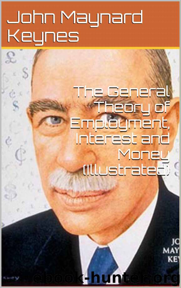 The General Theory of Employment, Interest and Money (Illustrated) by John Maynard Keynes
