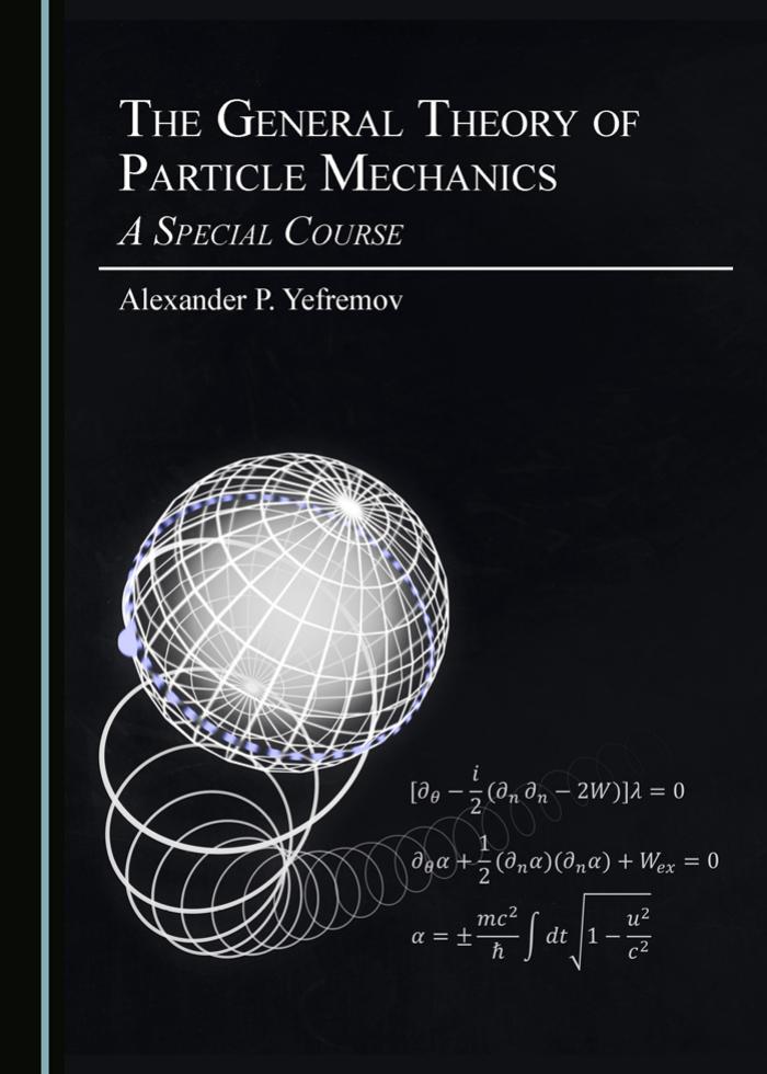The General Theory of Particle Mechanics by Alexander P. Yefremov