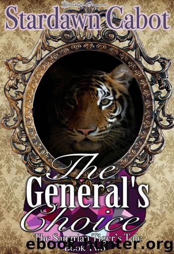 The General's Choice (The Sangrian Tiger's Tale Book 2) by Stardawn Cabot