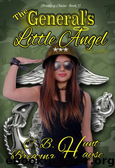 The General's Little Angel (Breaking Chains© Book 2) by C.B. Hunt & Breanna Hayse