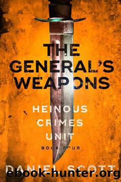 The General's Weapons (Heinous Crimes Unit Book 4) by Daniel Scott