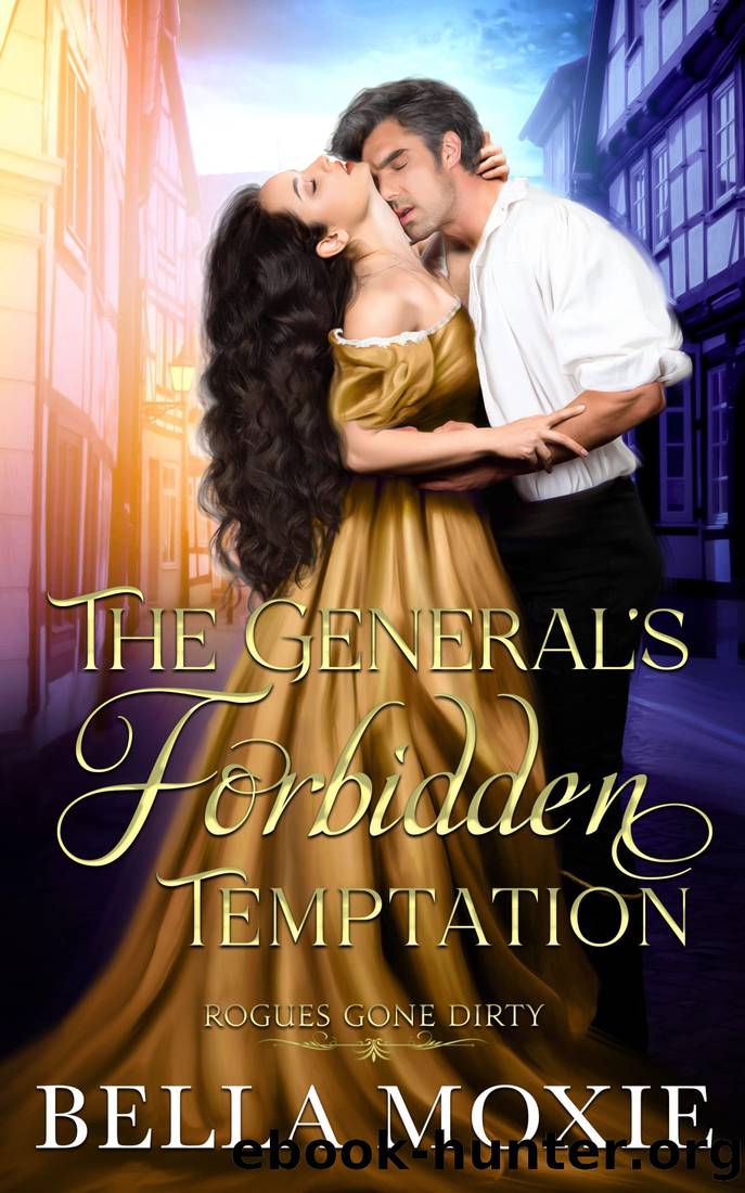 The Generalâs Forbidden Temptation by Bella Moxie