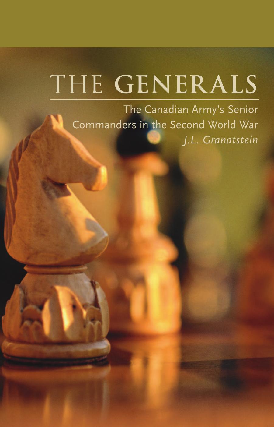 The Generals: The Canadian Army's Senior Commanders in the Second World War (Beyond Boundaries: Canadian Defence and Strategic Studies) by J. L. Granatstein