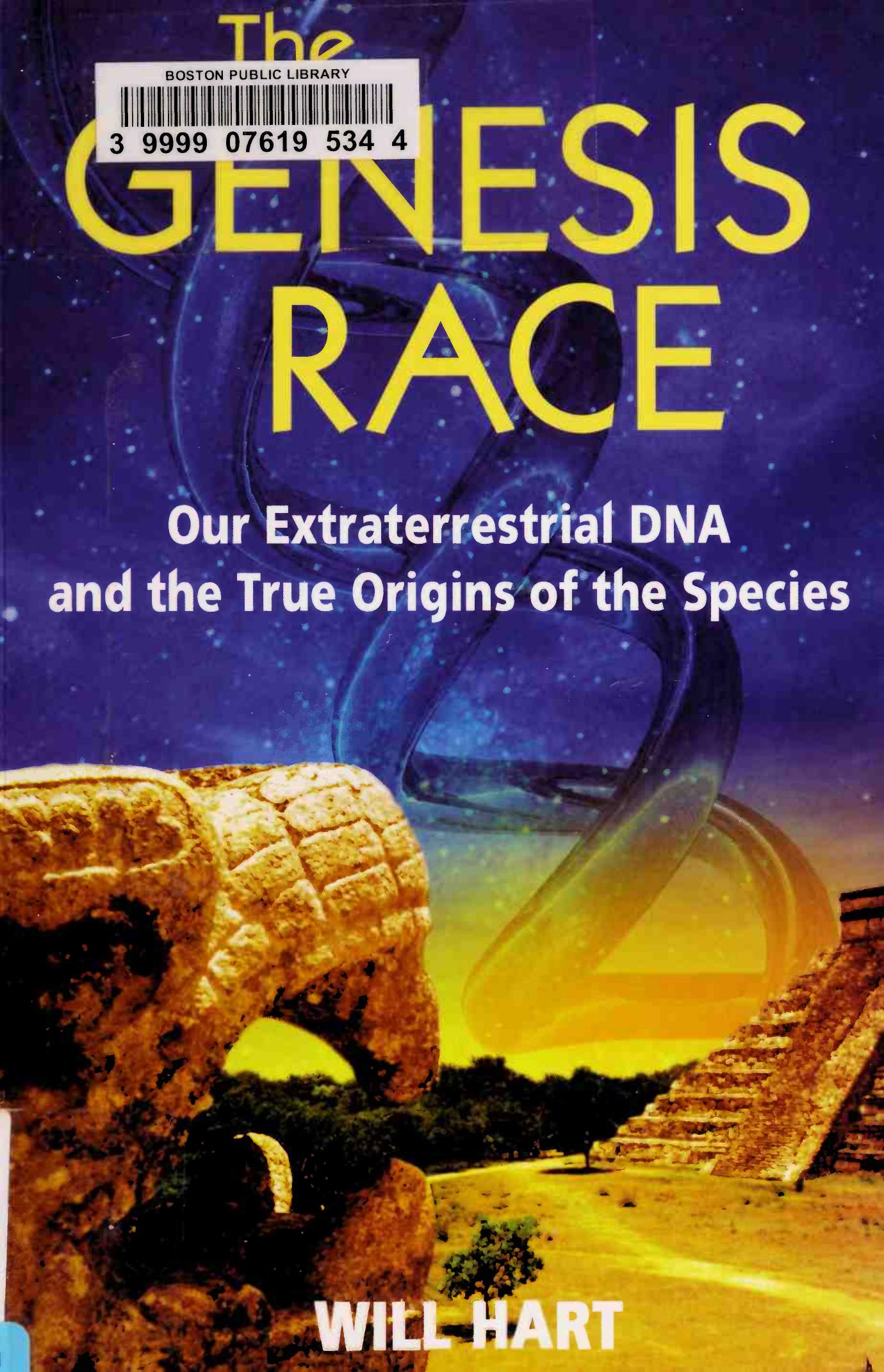 The Genesis Race: Our Extraterrestrial DNA and the True Origins of the Species by Will Hart
