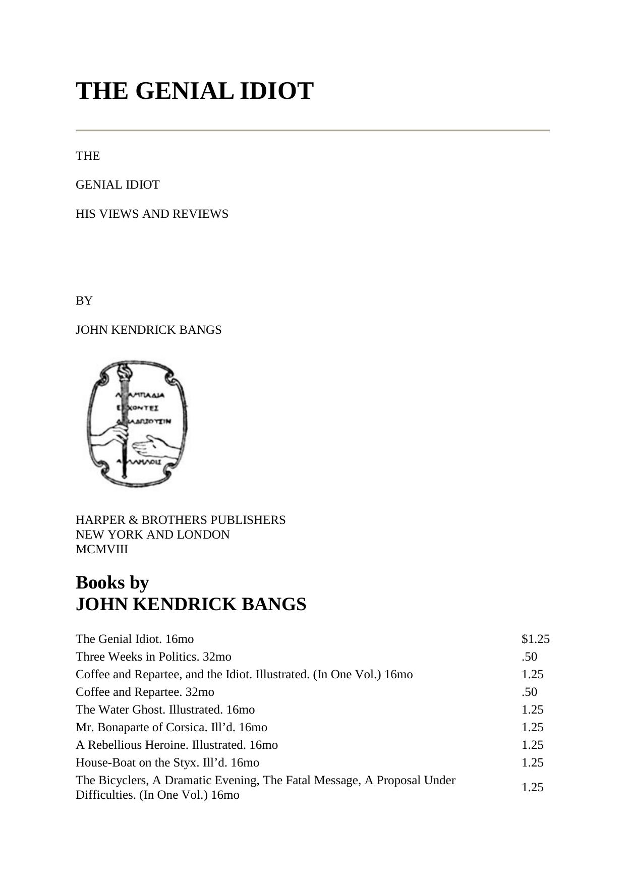 The Genial Idiot his Views and Reviews by John Kendrick Bangs Harper and Brothers