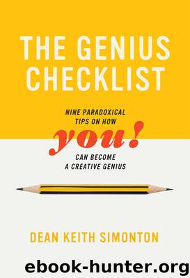 The Genius Checklist: Nine Paradoxical Tips on How You Can Become a Creative Genius by Dean Keith Simonton