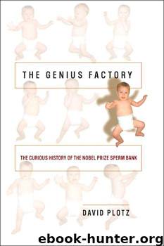 The Genius Factory: The Curious History of the Nobel Prize Sperm Bank by David Plotz