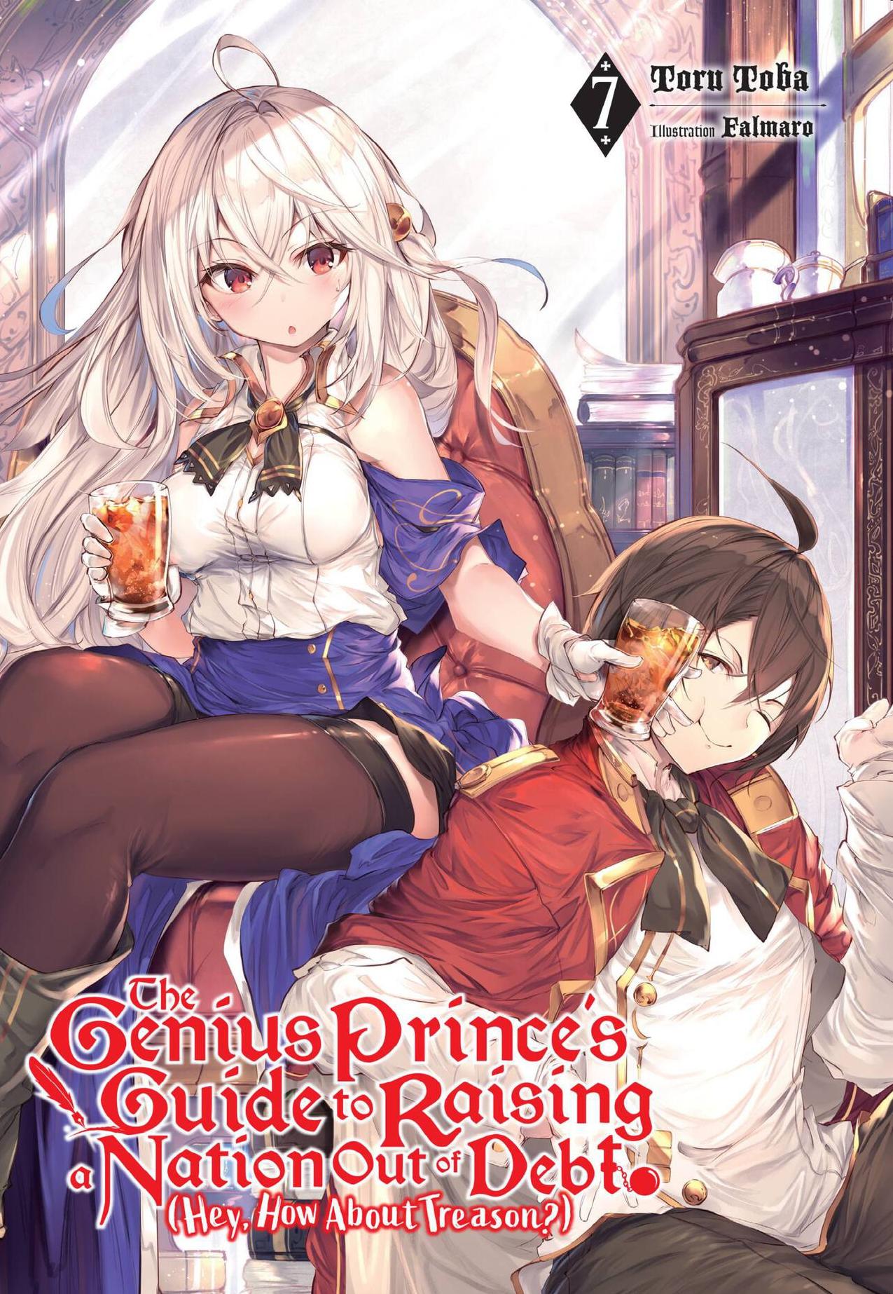 The Genius Prince's Guide to Raising a Nation Out of Debt (Hey, How About Treason?), Vol. 7 (light novel) (The Genius Prince's Guide to Raising a Nation ... (Hey, How About Treason?) (light novel)) by Toba Toru