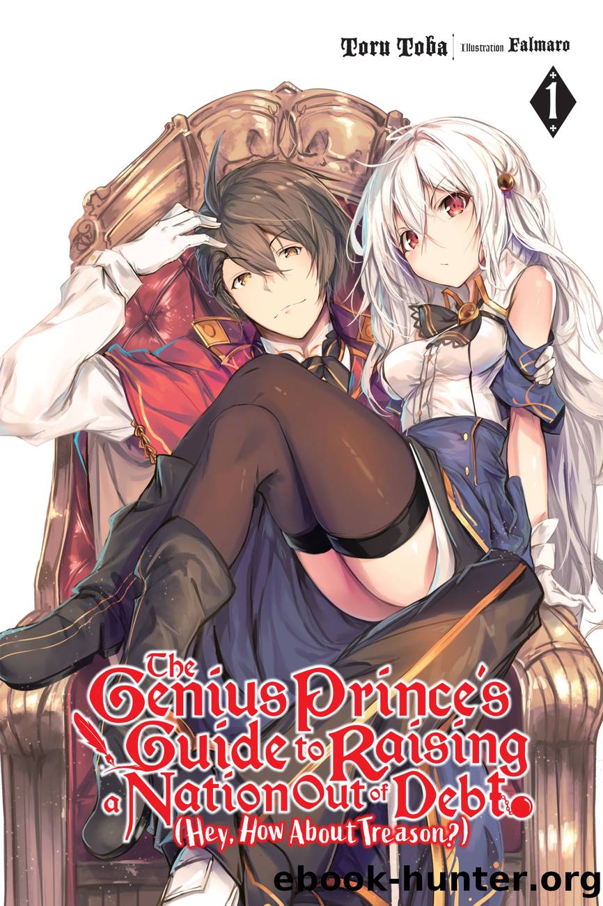 The Genius Princeâs Guide to Raising a Nation Out of Debt (Hey, How About Treason?) Vol. 1 by Toru Toba