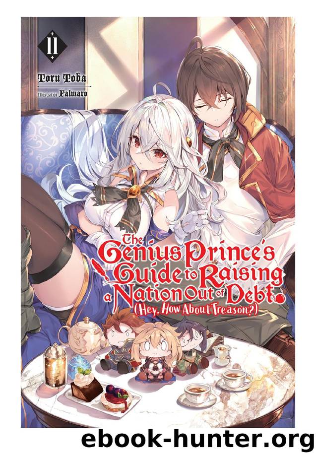 The Genius Princeâs Guide to Raising a Nation Out of Debt (Hey, How About Treason?), Vol. 11 by Toru Toba & Falmaro
