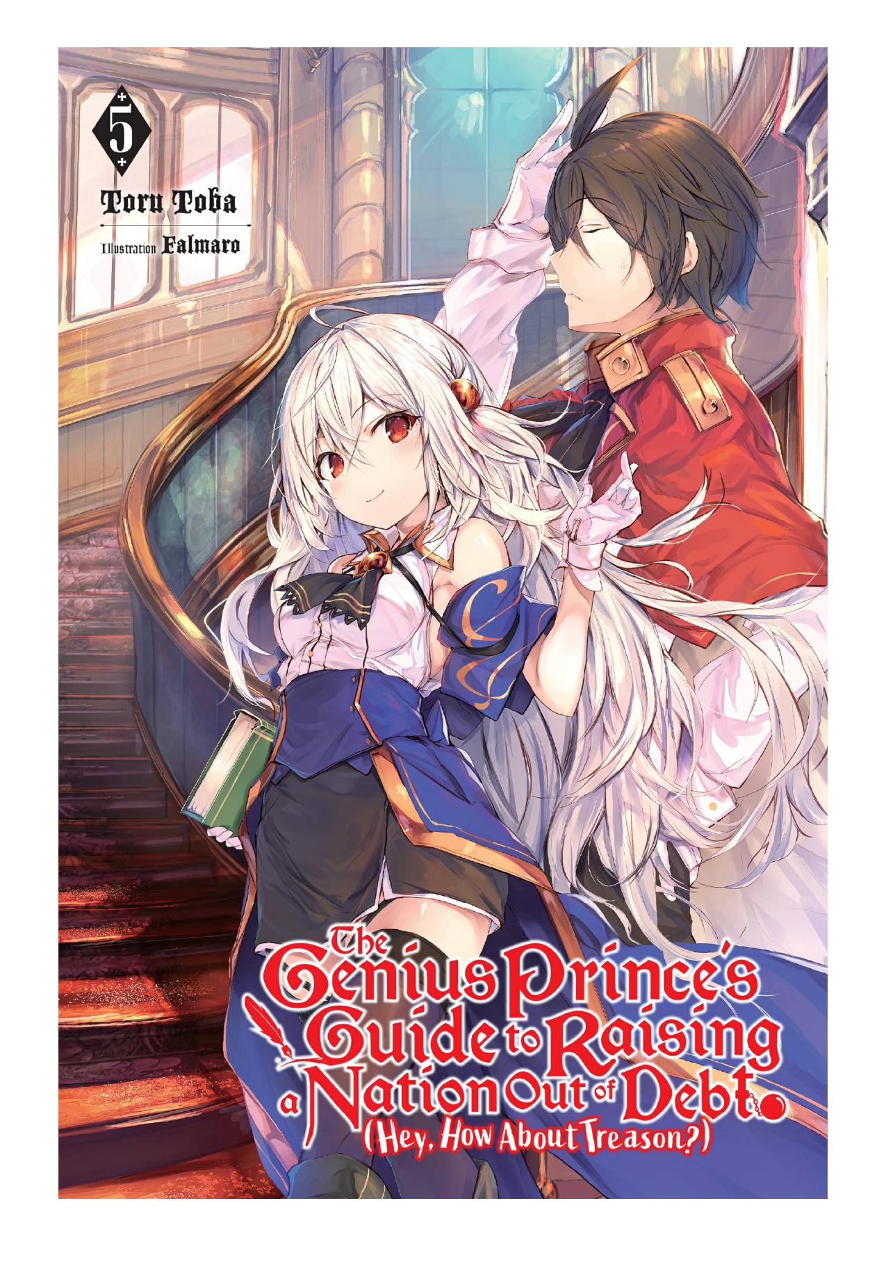 The Genius Princeâs Guide to Raising a Nation Out of Debt (Hey, How About Treason?), Vol. 5 by Toru Toba & Falmaro