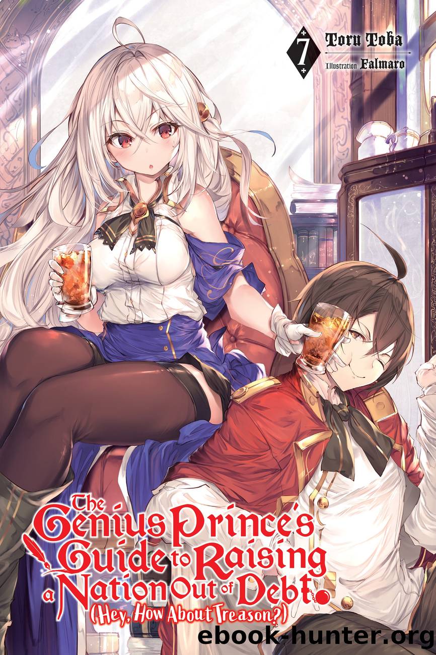 The Genius Princeâs Guide to Raising a Nation Out of Debt (Hey, How About Treason?), Vol. 7 by Toru Toba and Falmaro