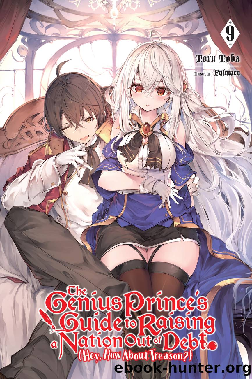 The Genius Princeâs Guide to Raising a Nation Out of Debt (Hey, How About Treason?), Vol. 9 by Toru Toba and Falmaro