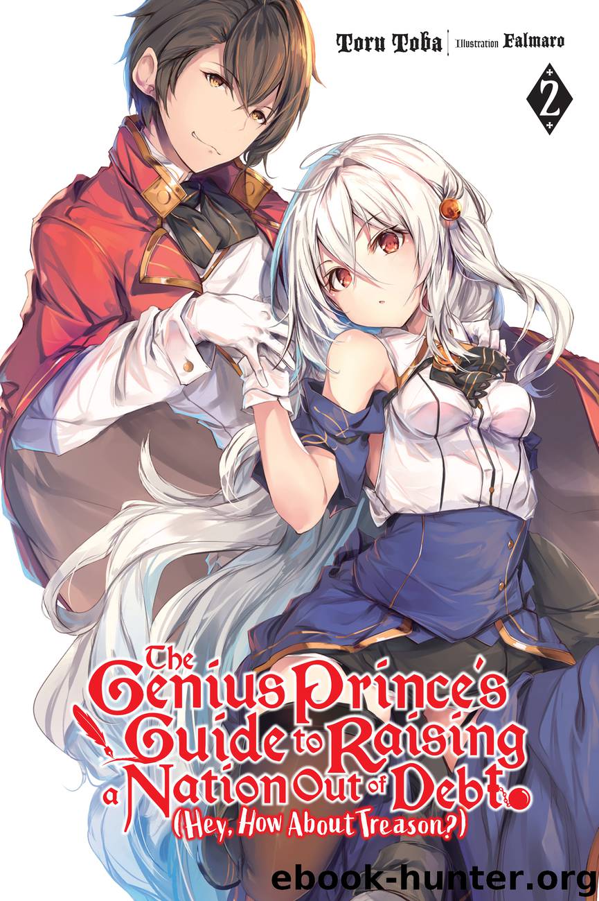 The Genius Prince’s Guide to Raising a Nation Out of Debt (Hey, How About Treason?), Vol. 2 by Toru Toba and Falmaro