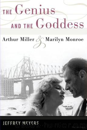 The Genius and the Goddess: Arthur Miller and Marilyn Monroe by Jeffrey Meyers