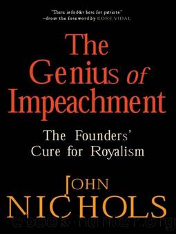 The Genius of Impeachment: The Founders' Cure for Royalism by John Nichols