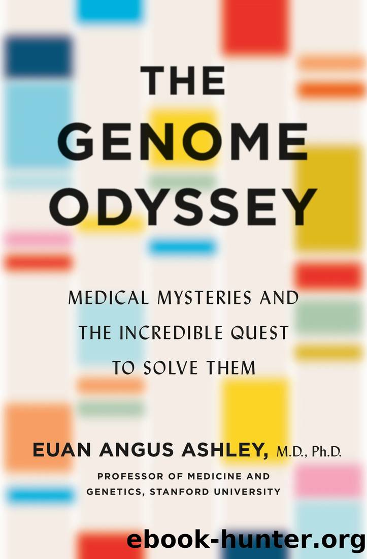 The Genome Odyssey: The Promise of Precision Medicine to Define, Detect, and Defeat Disease by Euan Angus Ashley