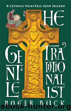 The Gentle Traditionalist: A Catholic Fairy-Tale From Ireland by Roger Buck