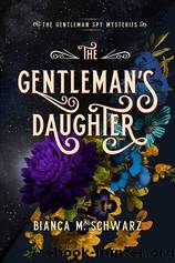 The Gentleman's Daughter by Schwarz Bianca M