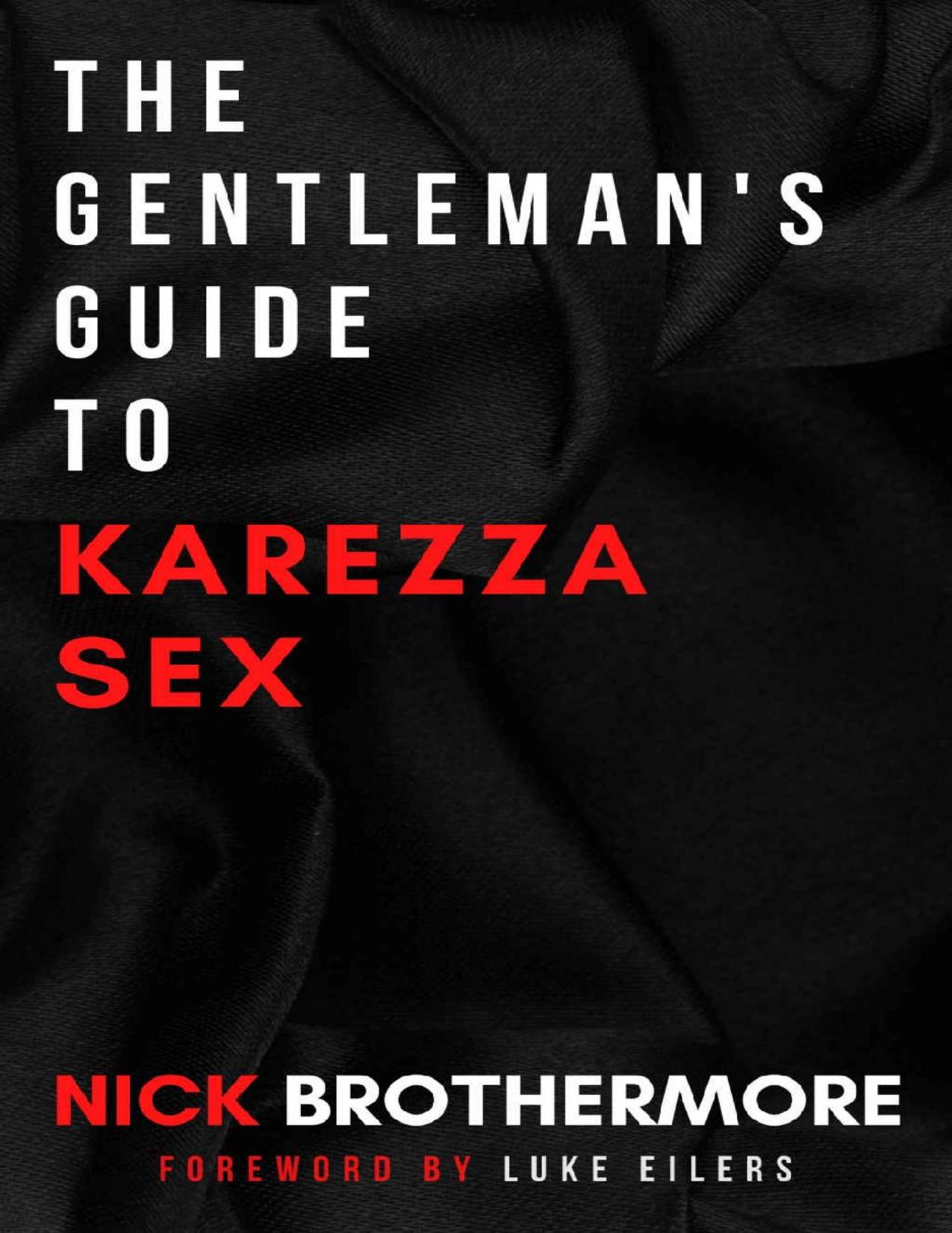The Gentleman's Guide To Karezza Sex: Semen Retention In Bed To Supercharge Your Life by Nick Brothermore