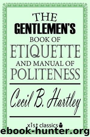 The Gentlemen's Book of Etiquette and Manual of Politeness by Cecil B. Hartley