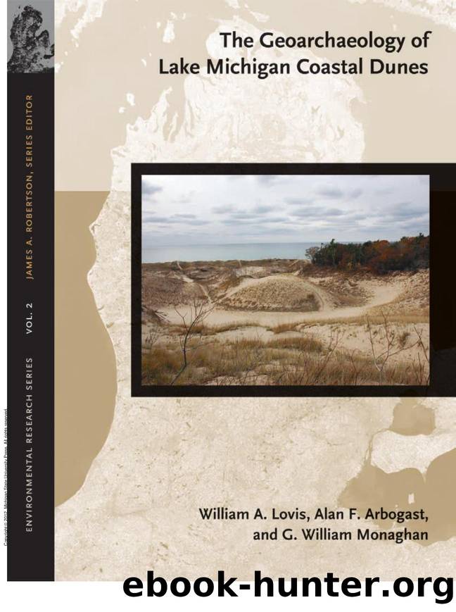 The Geoarchaeology of Lake Michigan Coastal Dunes by William A. Lovis; Alan F. Arbogast; G. William Monaghan