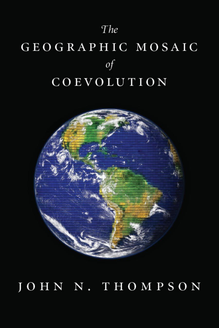 The Geographic Mosaic of Coevolution by John N. Thompson