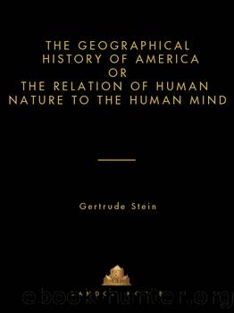 The Geographical History of America by Gertrude Stein