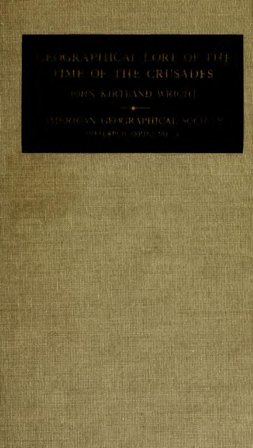 The Geographical Lore of the Time of the Crusades by John Kirtland Wright